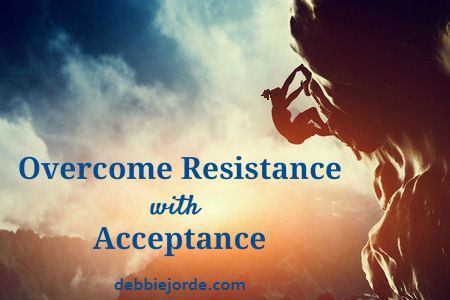 Overcome Resistance with Acceptance