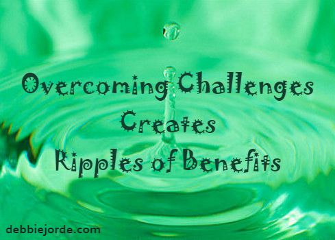 Overcoming Challenges Creates Ripples of Benefits