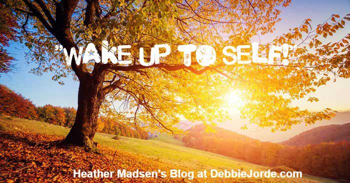 "Wake Up to Self," by speaker, Heather Madsen, "The Heart of Caregiving.'